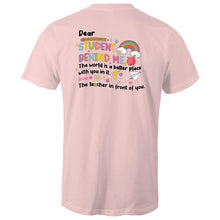 Load image into Gallery viewer, Dear student behind me, the world is a better place with you in it. Love the teacher in front of you