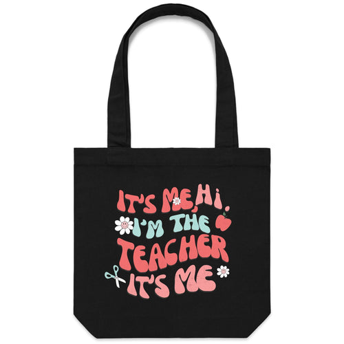 It's me Hi, I'm the teacher it's me - Canvas Tote Bag