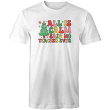 Load image into Gallery viewer, All is calm said no teacher ever