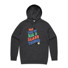 Load image into Gallery viewer, You can do big & scary things - hooded sweatshirt