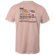 Load image into Gallery viewer, Dear student behind me, the world is a better place with you in it. Love the teacher in front of you