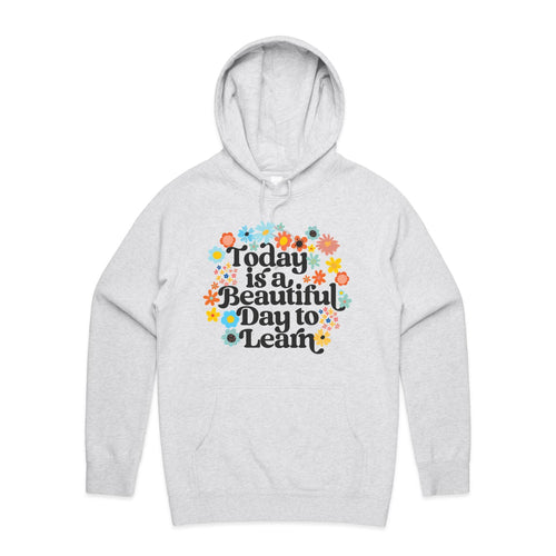 Today is a beautiful day to learn - hooded sweatshirt