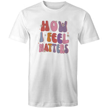 Load image into Gallery viewer, How I feel matters