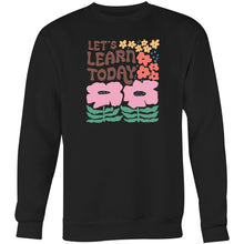 Load image into Gallery viewer, Let's learn today - Crew Sweatshirt