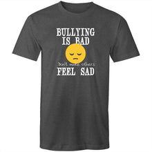 Load image into Gallery viewer, Bullying is bad don't make others feel sad