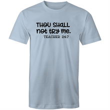 Load image into Gallery viewer, Thou shall not try me - teacher 24:7