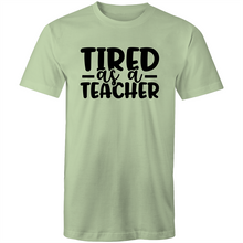 Load image into Gallery viewer, Tired as a teacher