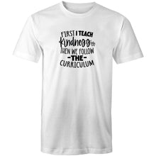 Load image into Gallery viewer, First I teach kindness then we follow the curriculum