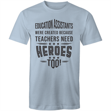 Load image into Gallery viewer, Education Assistants were created because teachers need heroes too!
