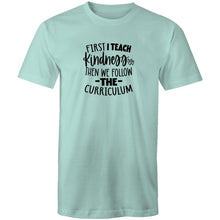 Load image into Gallery viewer, First I teach kindness then we follow the curriculum
