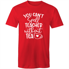 Load image into Gallery viewer, You can't spell teacher without TEA