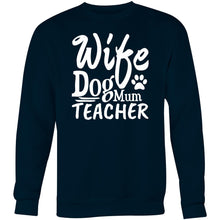 Load image into Gallery viewer, Wife Dog Mum Teacher - Crew Sweatshirt