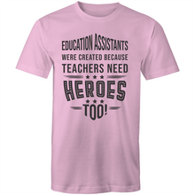 Load image into Gallery viewer, Education Assistants were created because teachers need heroes too!