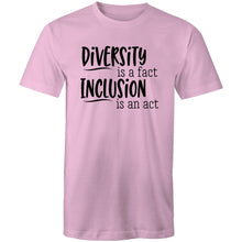 Load image into Gallery viewer, Diversity is a fact Inclusion is an act
