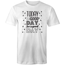 Load image into Gallery viewer, Today is a good day for a good day
