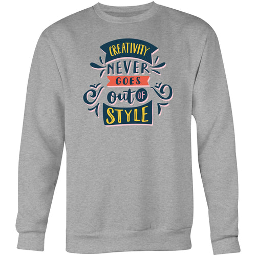 Creativity never goes out of style - Crew Sweatshirt