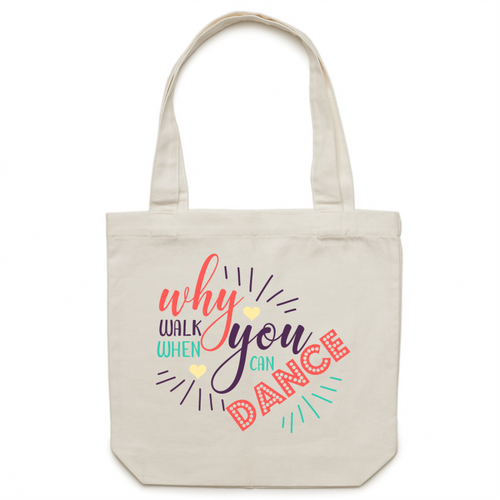 Why walk when you can dance - Canvas Tote Bag