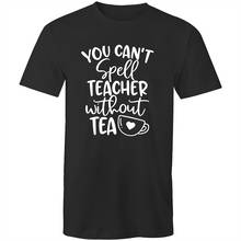 Load image into Gallery viewer, You can't spell teacher without TEA