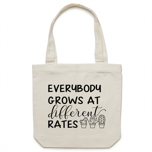 Everybody grows at different rates - Canvas Tote Bag