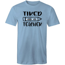 Load image into Gallery viewer, Tired as a teacher