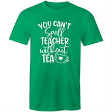 Load image into Gallery viewer, You can't spell teacher without TEA