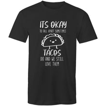 Load image into Gallery viewer, It's okay to fall apart sometimes TACOS do and we still love them