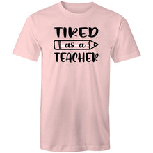 Load image into Gallery viewer, Tired as a teacher