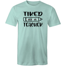 Load image into Gallery viewer, Tired as a teacher