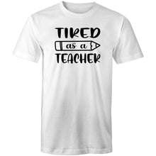 Load image into Gallery viewer, Tired as a teacher