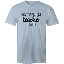 Load image into Gallery viewer, Not tired like teacher tired