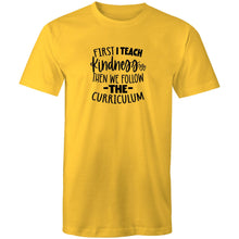 Load image into Gallery viewer, First I teach kindness then we follow the curriculum