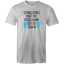 Load image into Gallery viewer, Strong people don't put others down. They lift them up