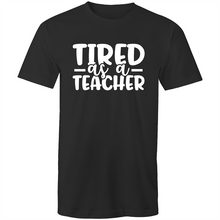 Load image into Gallery viewer, Tired as a teacher