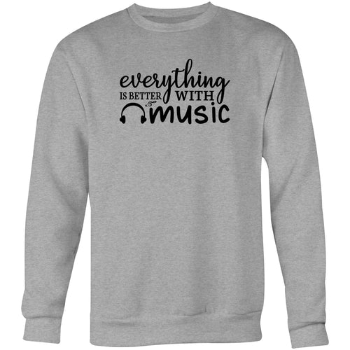 Everything is better with music - Crew Sweatshirt