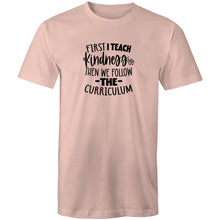 Load image into Gallery viewer, First I teach kindness then we follow the curriculum