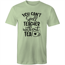 Load image into Gallery viewer, You can't spell teacher without TEA