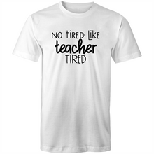 Load image into Gallery viewer, Not tired like teacher tired