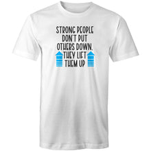Load image into Gallery viewer, Strong people don't put others down. They lift them up