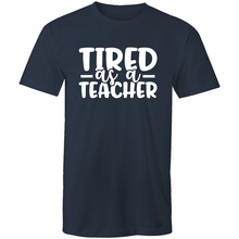 Load image into Gallery viewer, Tired as a teacher