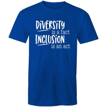 Load image into Gallery viewer, Diversity is a fact Inclusion is an act
