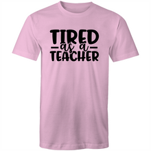 Load image into Gallery viewer, Tired as a teacher