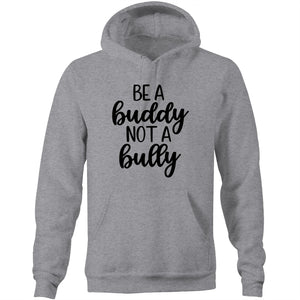 Be a buddy not a bully - Pocket Hoodie Sweatshirt