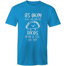 Load image into Gallery viewer, It's okay to fall apart sometimes TACOS do and we still love them