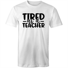 Load image into Gallery viewer, Tired as a teacher