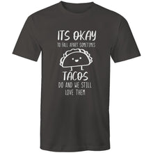 Load image into Gallery viewer, It's okay to fall apart sometimes TACOS do and we still love them