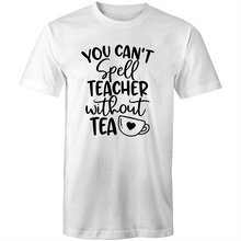 Load image into Gallery viewer, You can't spell teacher without TEA