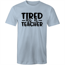 Load image into Gallery viewer, Tired as a teacher