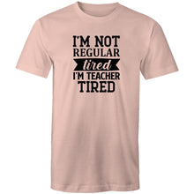 Load image into Gallery viewer, I'm not regular tired, I'm teacher tired
