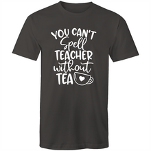 Load image into Gallery viewer, You can't spell teacher without TEA