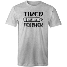 Load image into Gallery viewer, Tired as a teacher